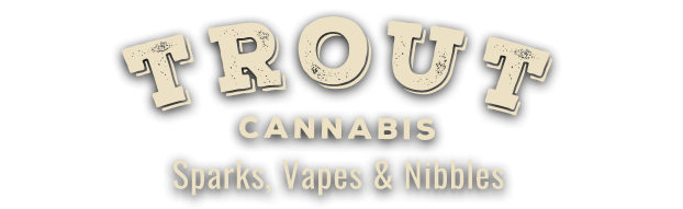 Trout Cannabis: Sparks, Vapes & Nibbles